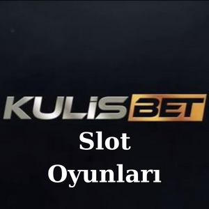 Kulisbet Slot Oyunları